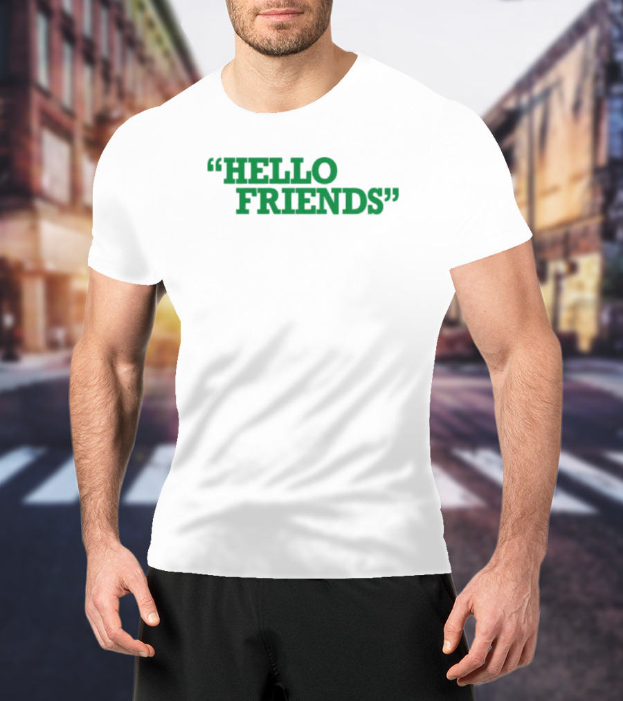 Hello Friends T-Shirt