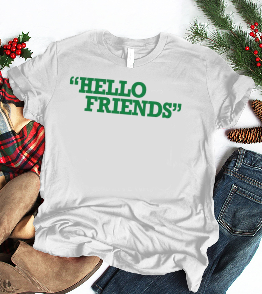 Hello Friends T-Shirt