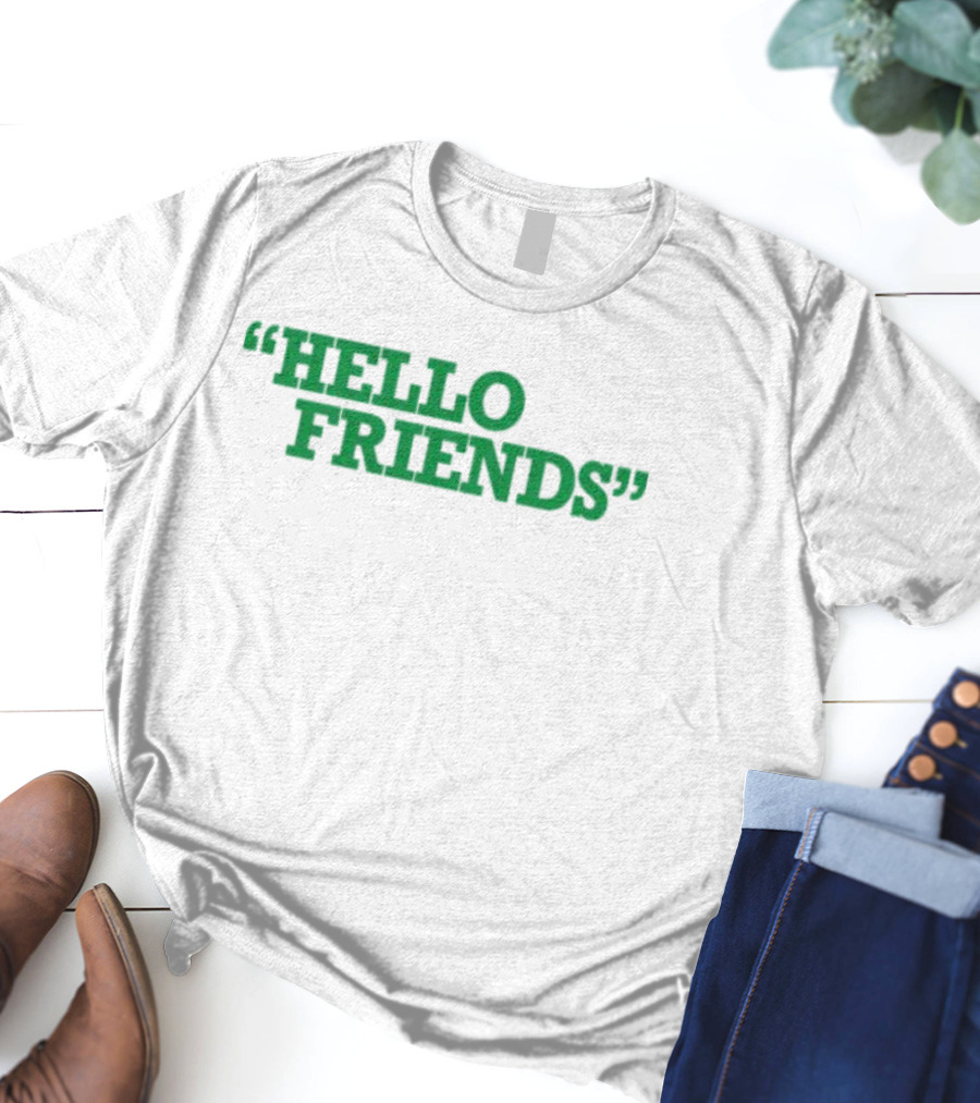 Hello Friends T-Shirt