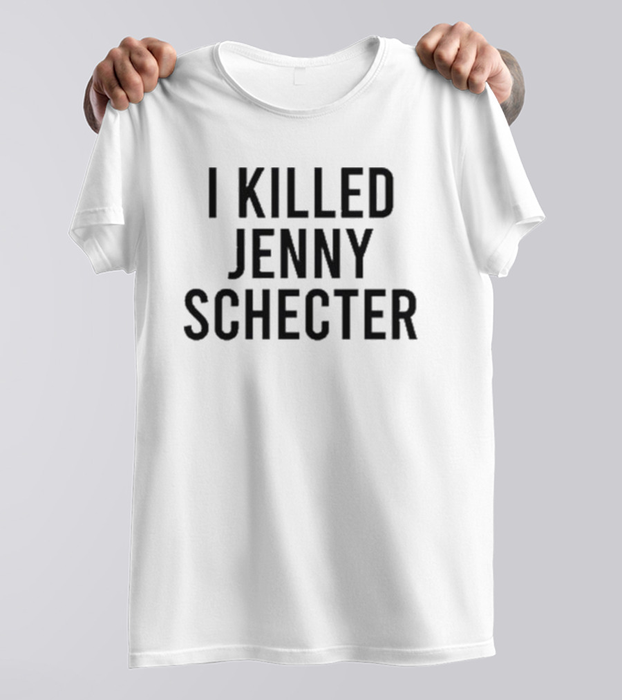 I Killed Jenny Schecter T-Shirt