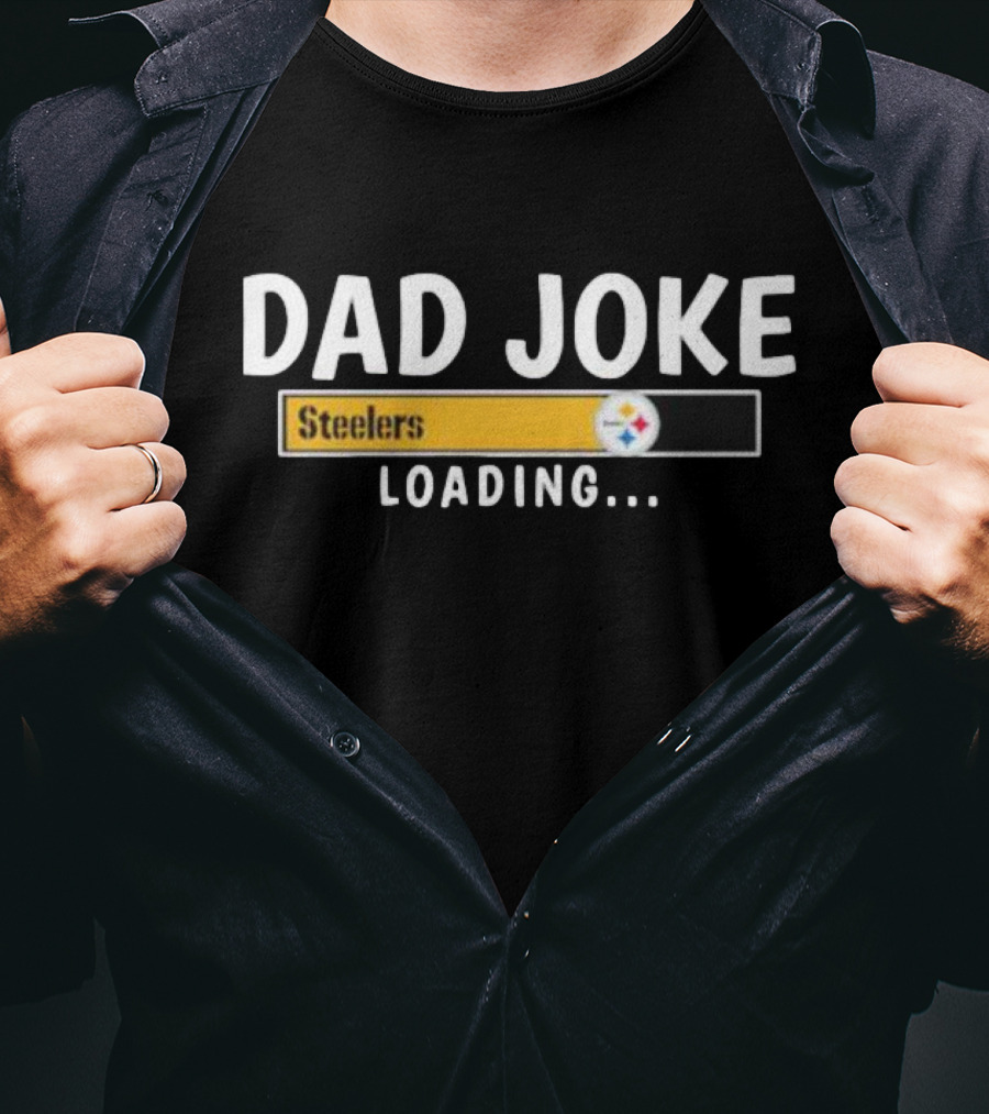 Pittsburgh Steelers Dad Joke Loading Football Humor T-Shirt
