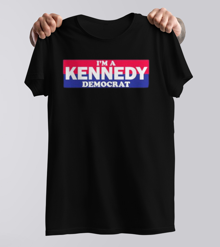 Bonfire Merch I'M A KENNEDY DEMOCRAT T-Shirt
