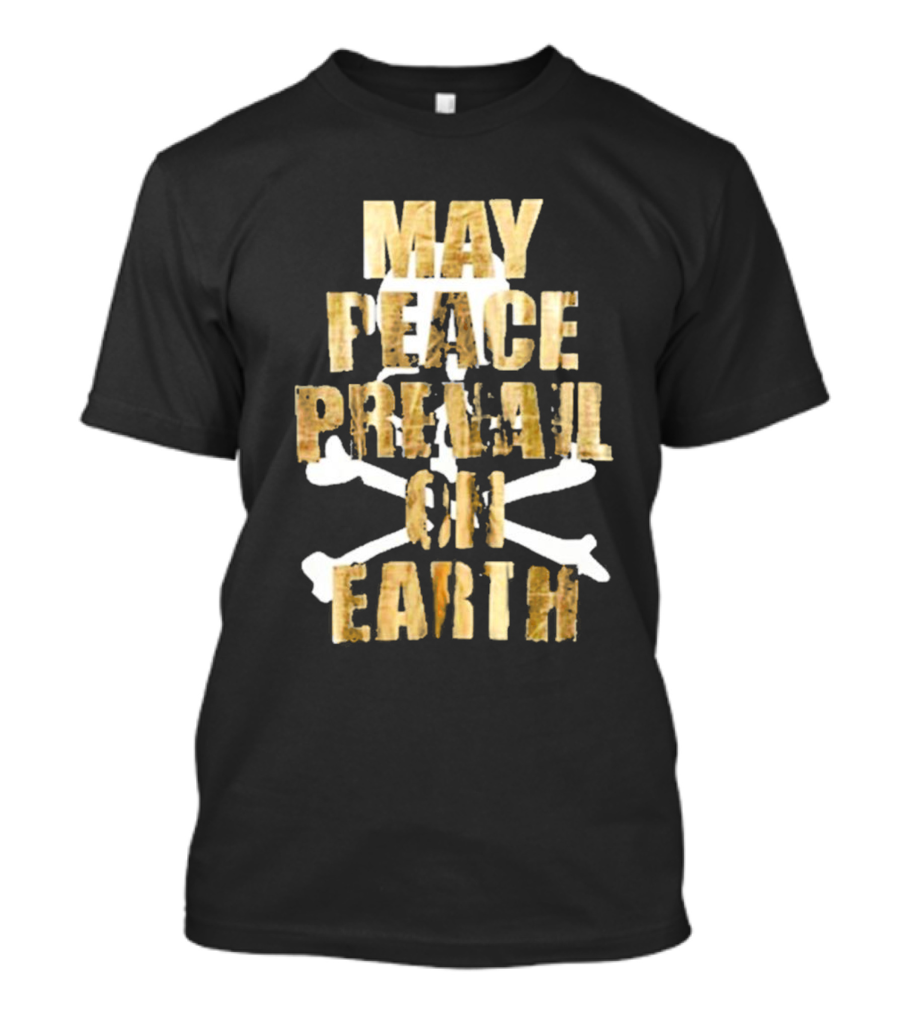 MAY PEACE PREVAIL ON EARTH With Crossbones T-Shirt