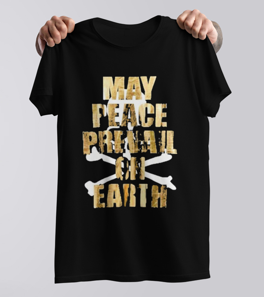 MAY PEACE PREVAIL ON EARTH With Crossbones T-Shirt