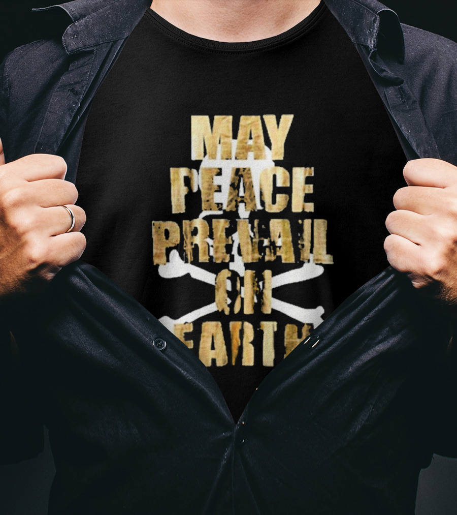 MAY PEACE PREVAIL ON EARTH With Crossbones T-Shirt