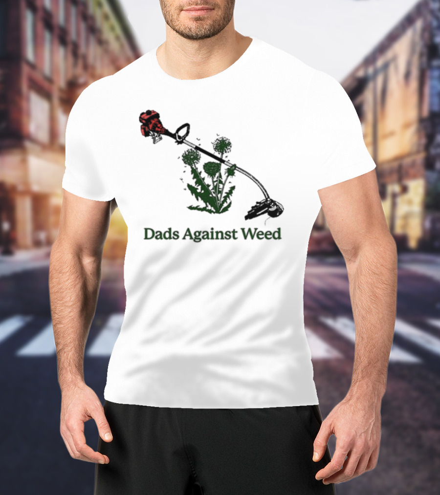 Dads Against Weed Funny Dad Lawn Humor T-Shirt