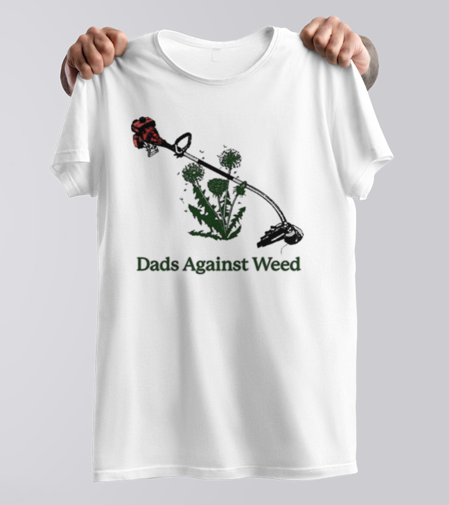 Dads Against Weed Funny Dad Lawn Humor T-Shirt