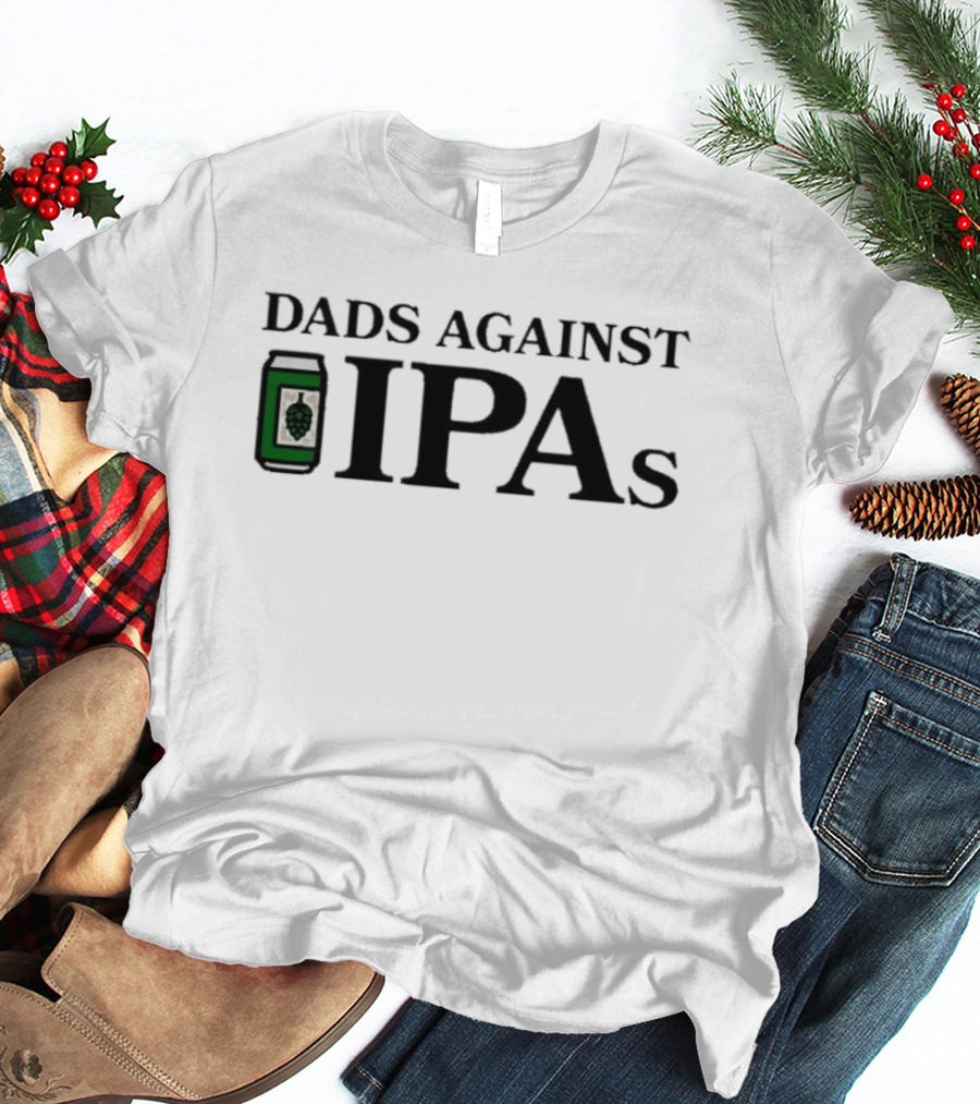 Middle Class Fancy Dads Against IPAs Beer Can T-Shirt