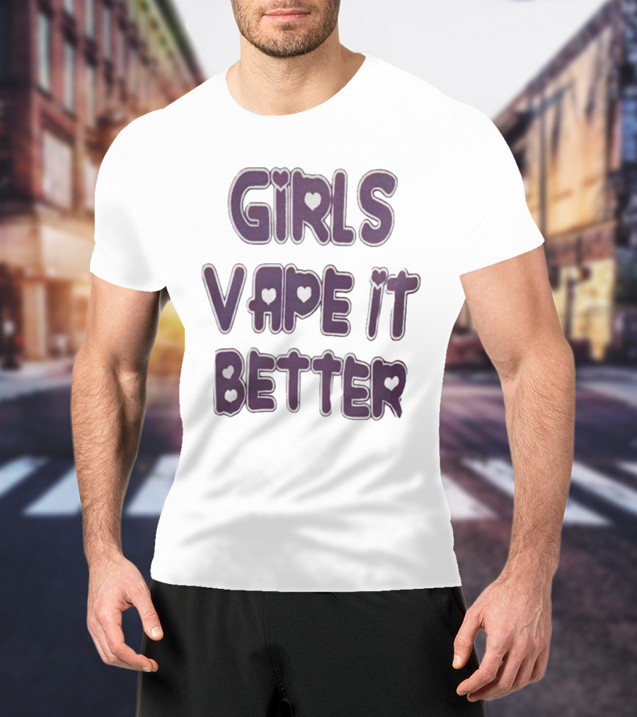 Girls Vape It Better With Heart Accents T-Shirt