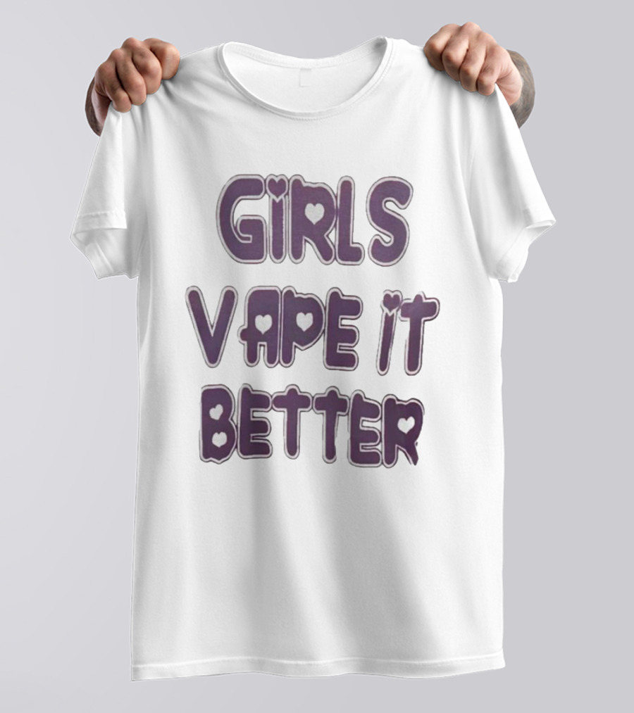 Girls Vape It Better With Heart Accents T-Shirt