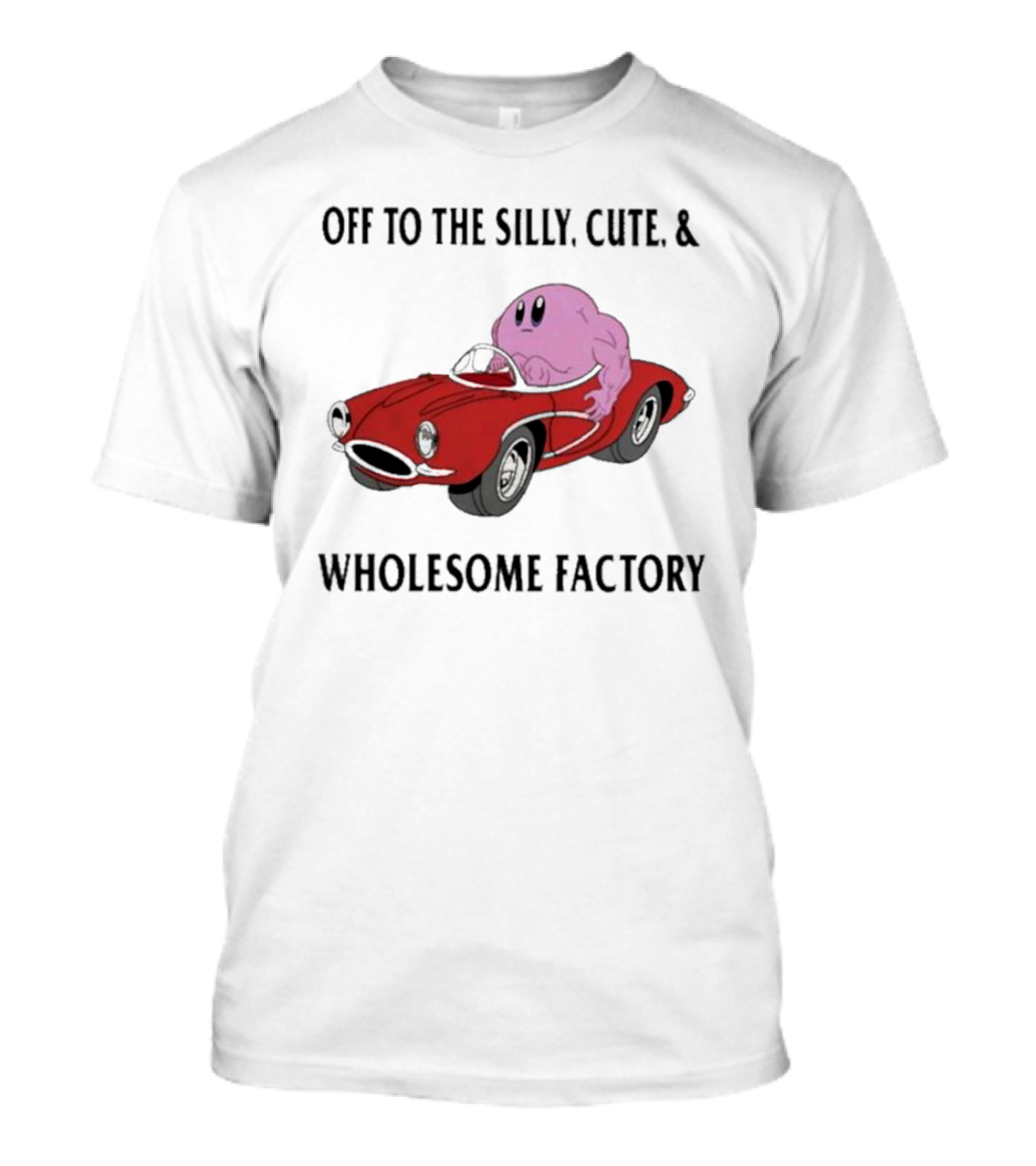 Off To The Silly, Cute, And Wholesome Factory With Cartoon Blob In Red Convertible T-Shirt