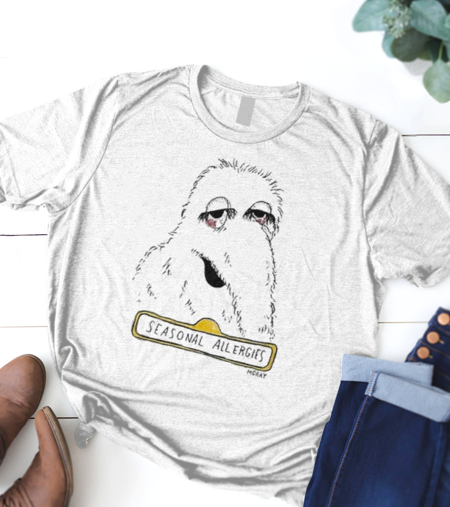 SEASONAL ALLERGIES MCGRAY Character With Tired Eyes T-Shirt