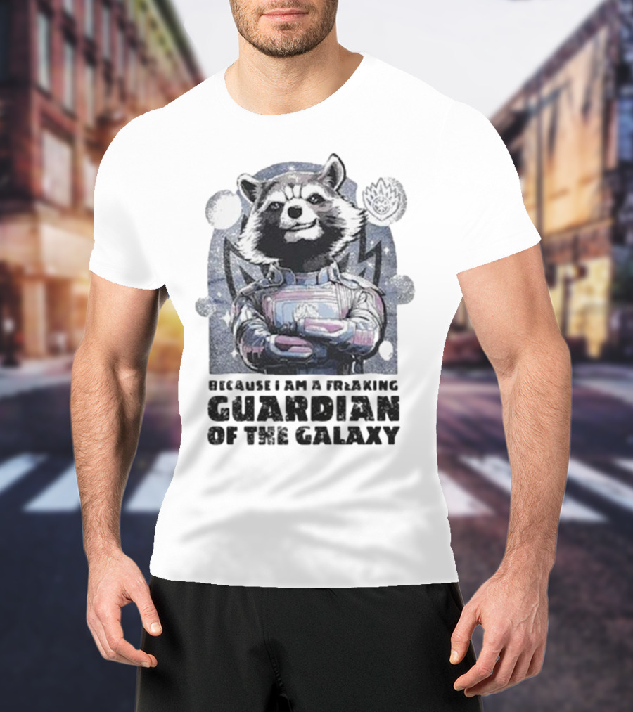 Rocket Raccoon Because I Am A Freaking Guardian Of The Galaxy T-Shirt