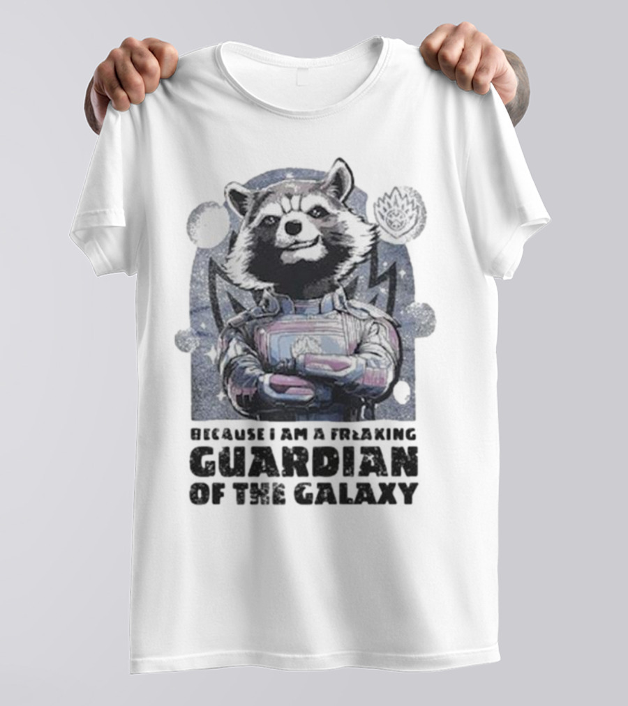 Rocket Raccoon Because I Am A Freaking Guardian Of The Galaxy T-Shirt