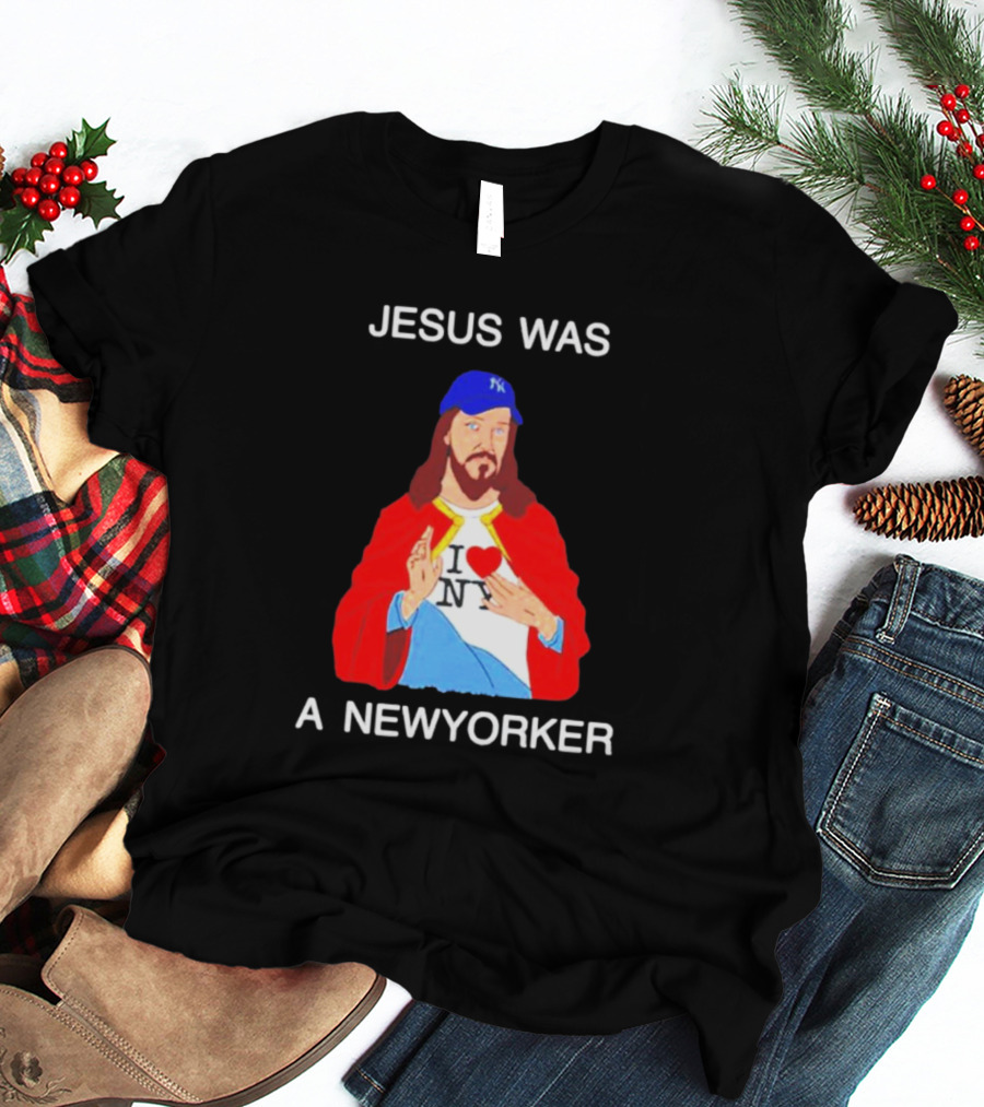 JESUS WAS A NEW YORKER I ❤️ NY Baseball Cap T-Shirt