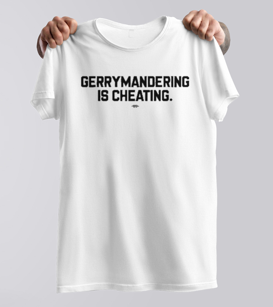 Democratic Redistricting Gerrymandering Is Cheating Merch T-Shirt