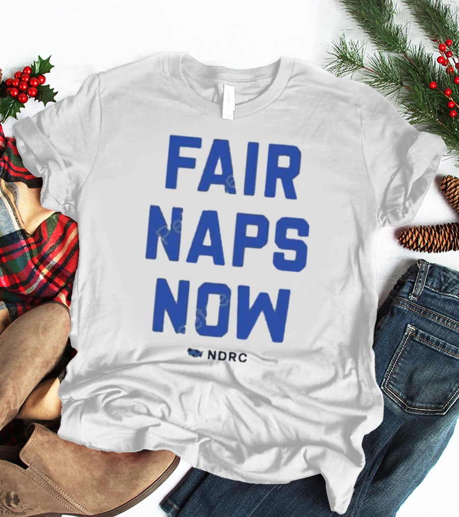 FAIR NAPS NOW NDRC T-Shirt