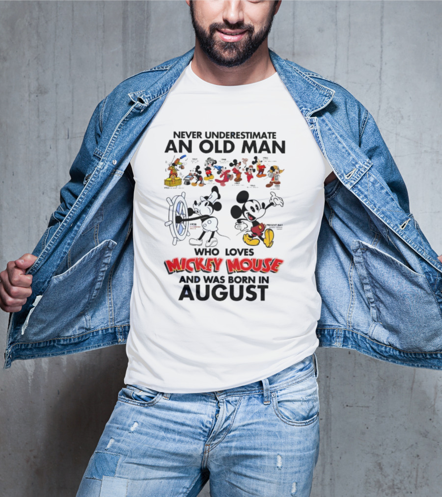 Never Underestimate An Old Man Who Loves Mickey Mouse And Was Born In August T-Shirt