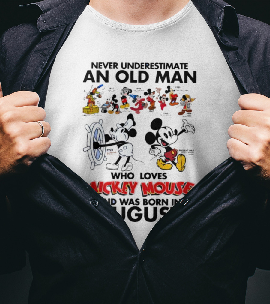 Never Underestimate An Old Man Who Loves Mickey Mouse And Was Born In August T-Shirt