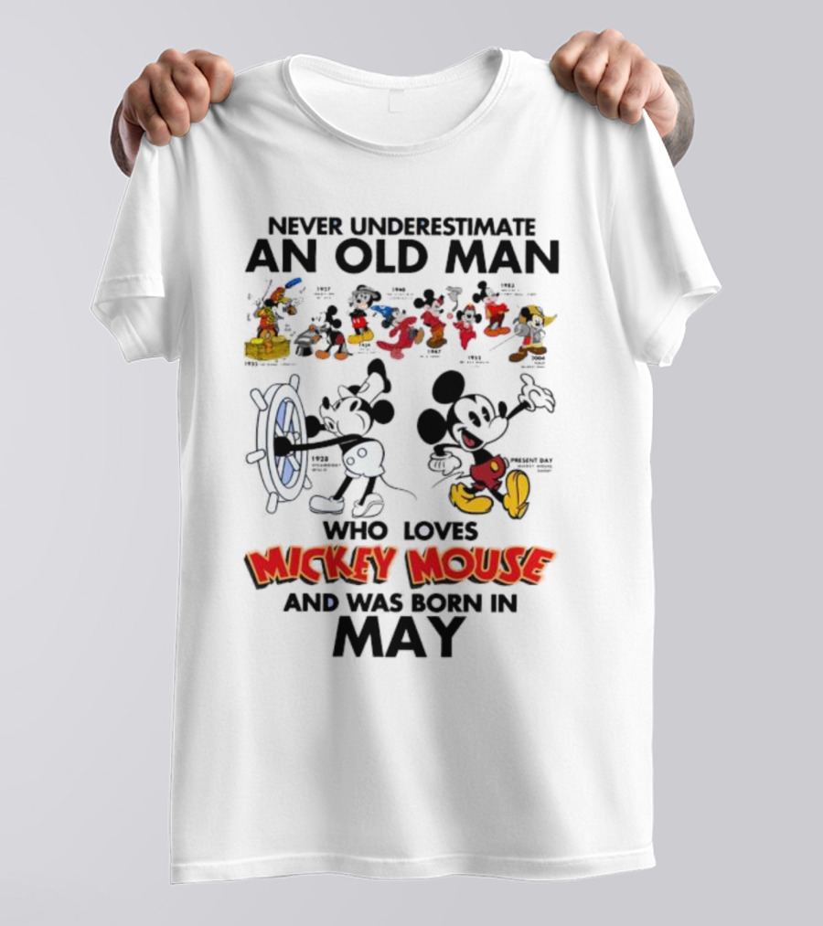Never Underestimate An Old Man Born In May Who Loves Mickey Mouse T-Shirt