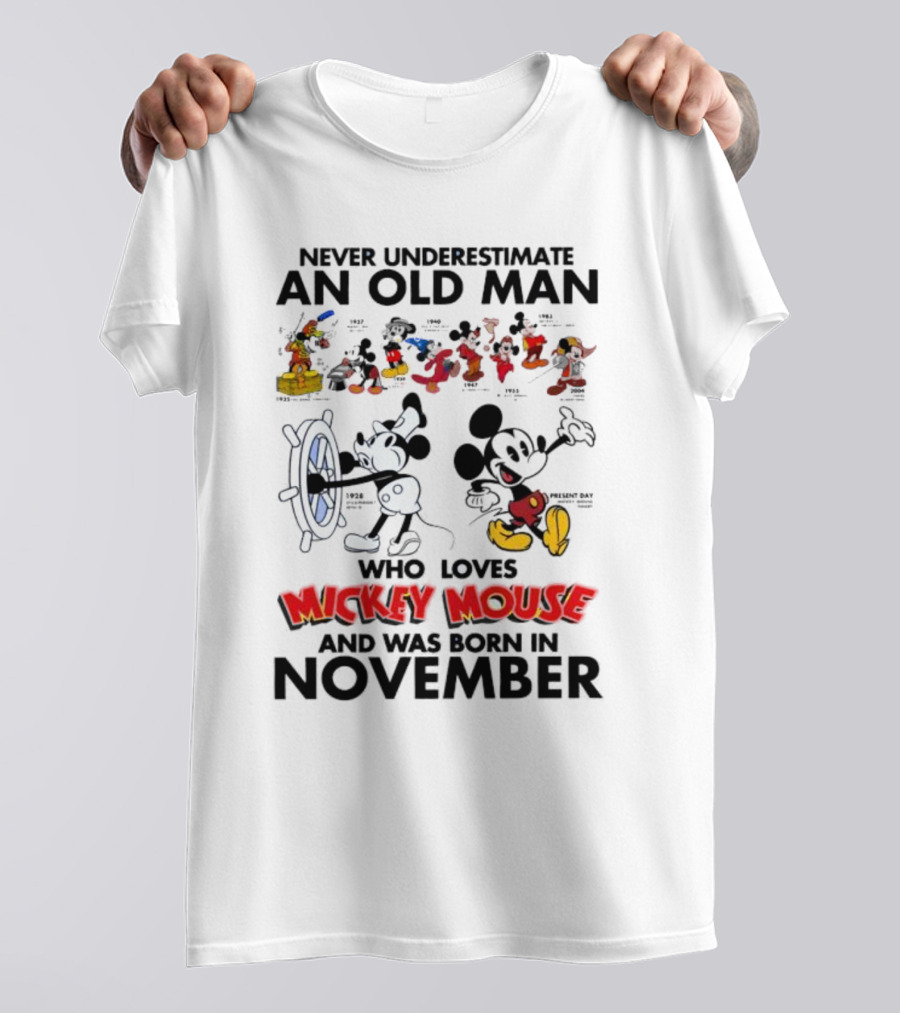 Never Underestimate An Old Man Who Loves Mickey Mouse Born In November T-Shirt