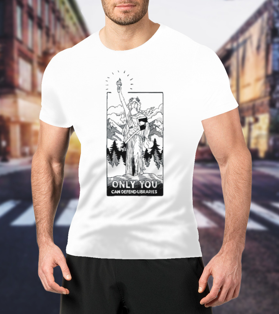 Only You Can Defend Libraries Statue Of Liberty In Mountains T-Shirt