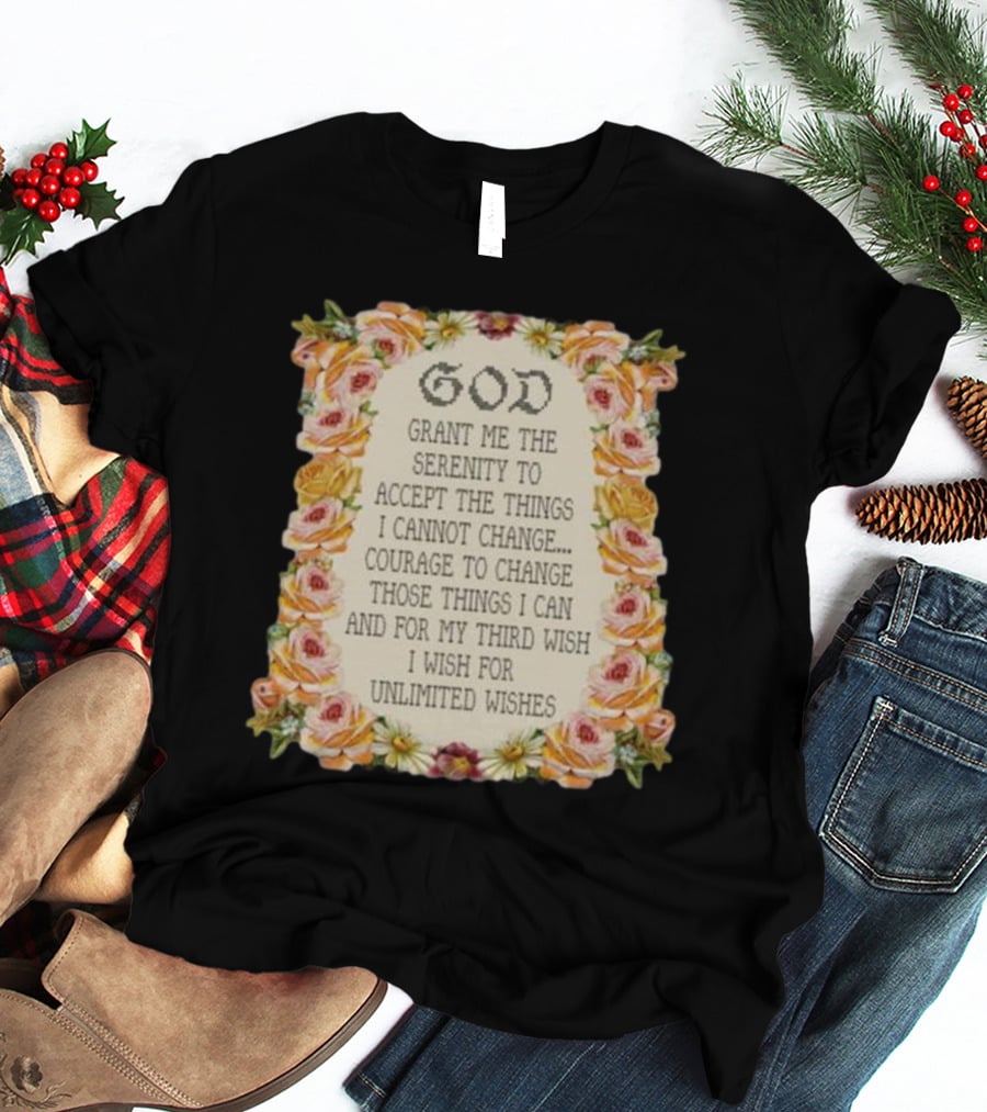 God Grant Me The Serenity Prayer Courage To Change Unlimited Wishes Floral T-Shirt