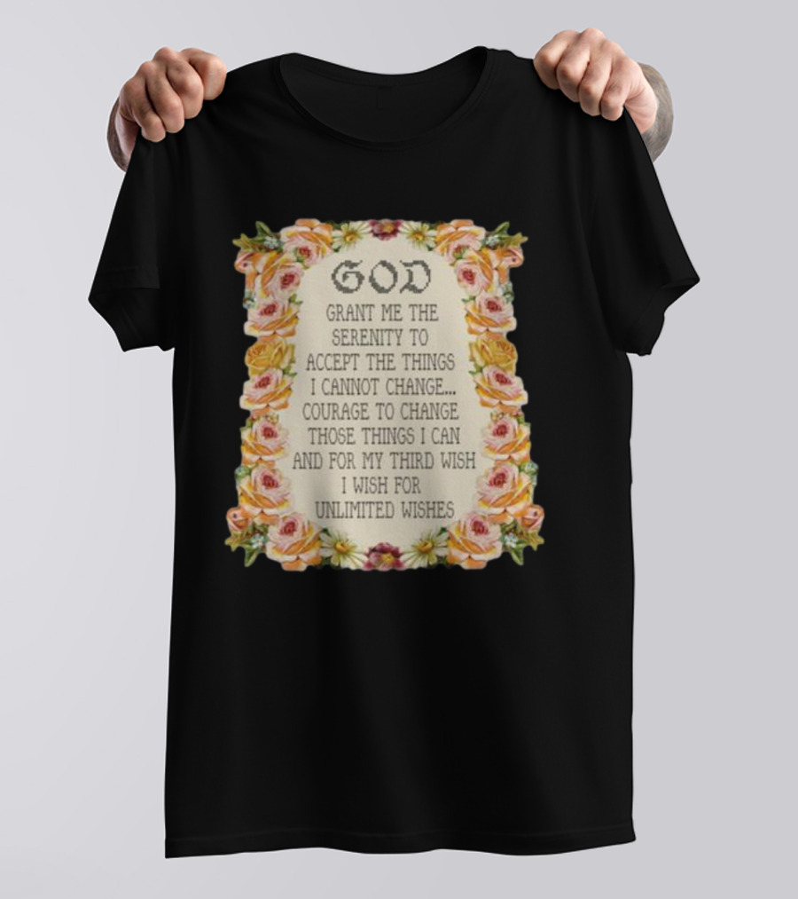 God Grant Me The Serenity Prayer Courage To Change Unlimited Wishes Floral T-Shirt