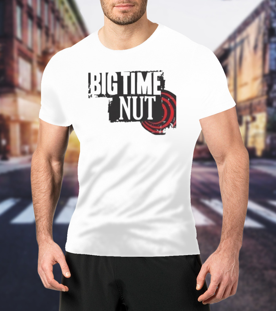 Big Time Rush Meme Big Time Nut Portland Trail Blazers T-Shirt