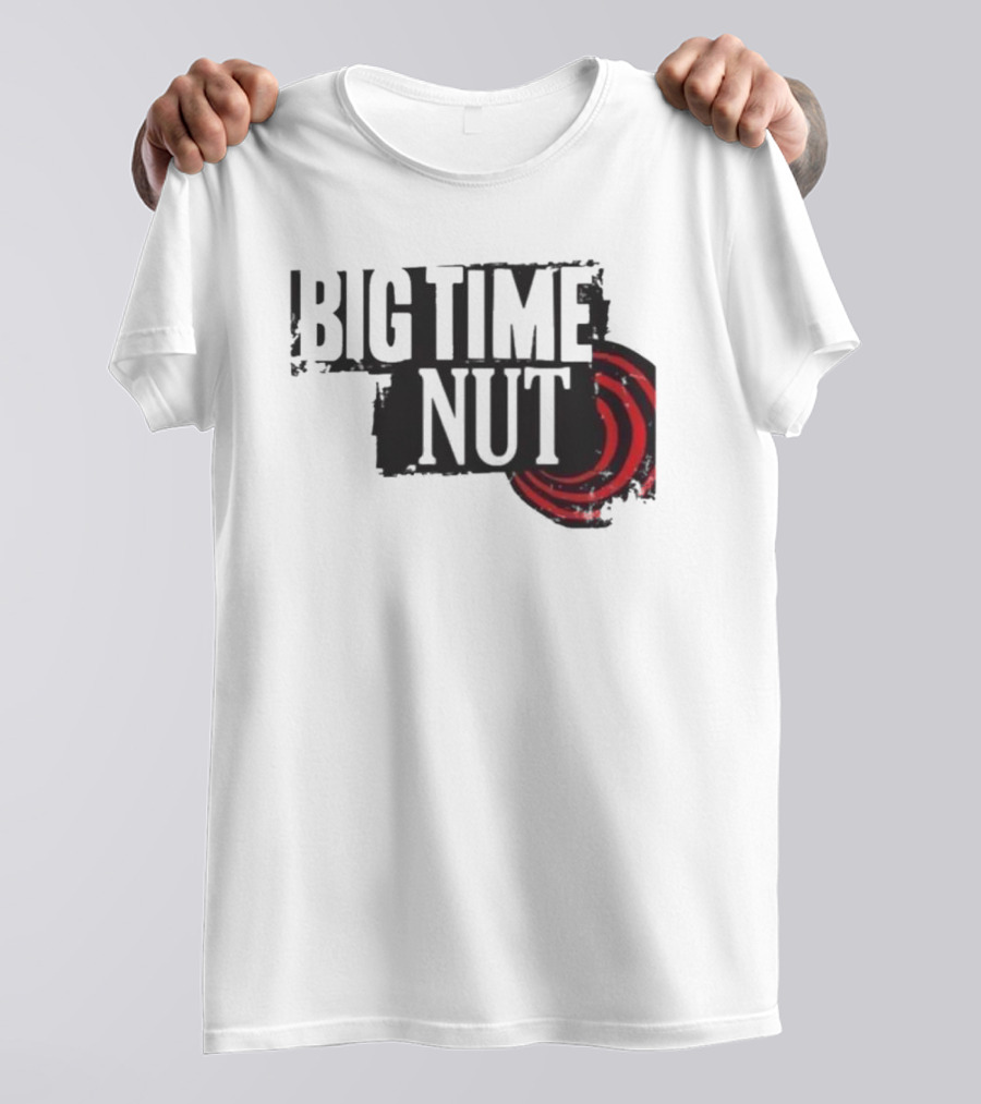 Big Time Rush Meme Big Time Nut Portland Trail Blazers T-Shirt