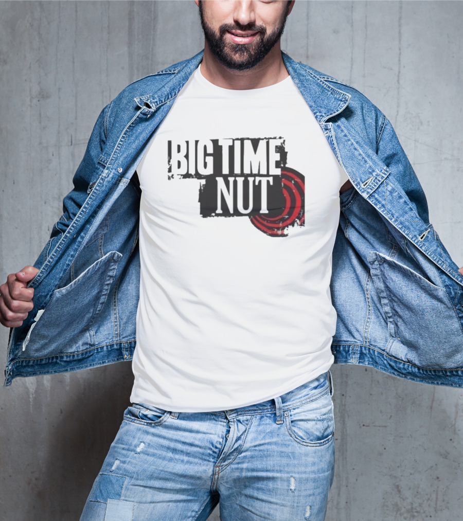 Big Time Rush Meme Big Time Nut Portland Trail Blazers T-Shirt