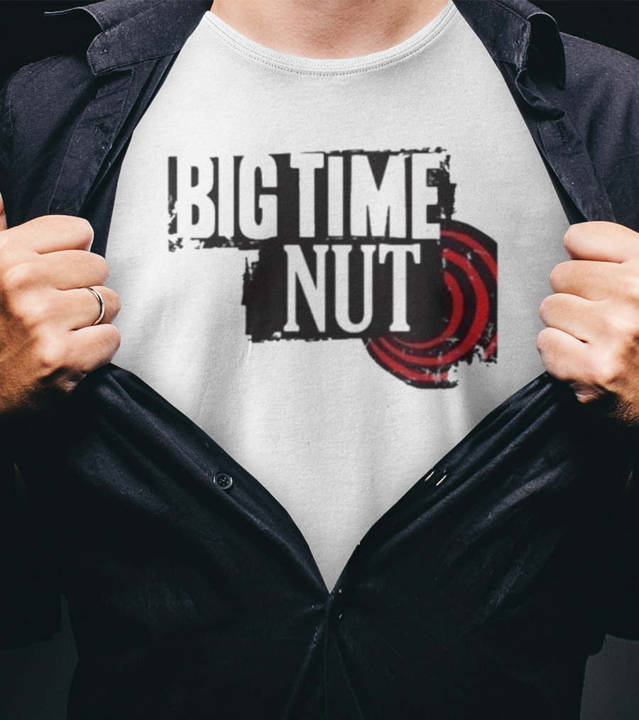 Big Time Rush Meme Big Time Nut Portland Trail Blazers T-Shirt