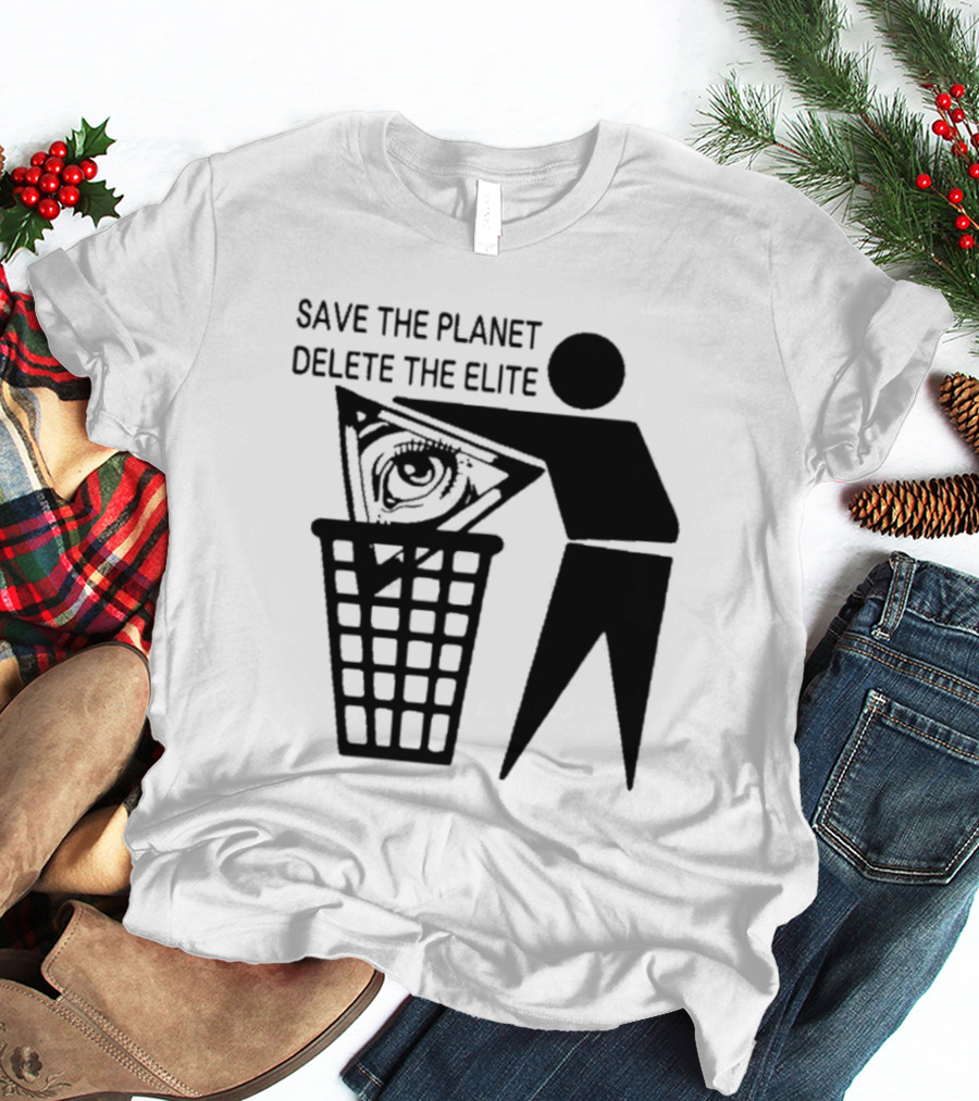 Save The Planet Delete The Elite Eye In Triangle Symbol Trash T-Shirt
