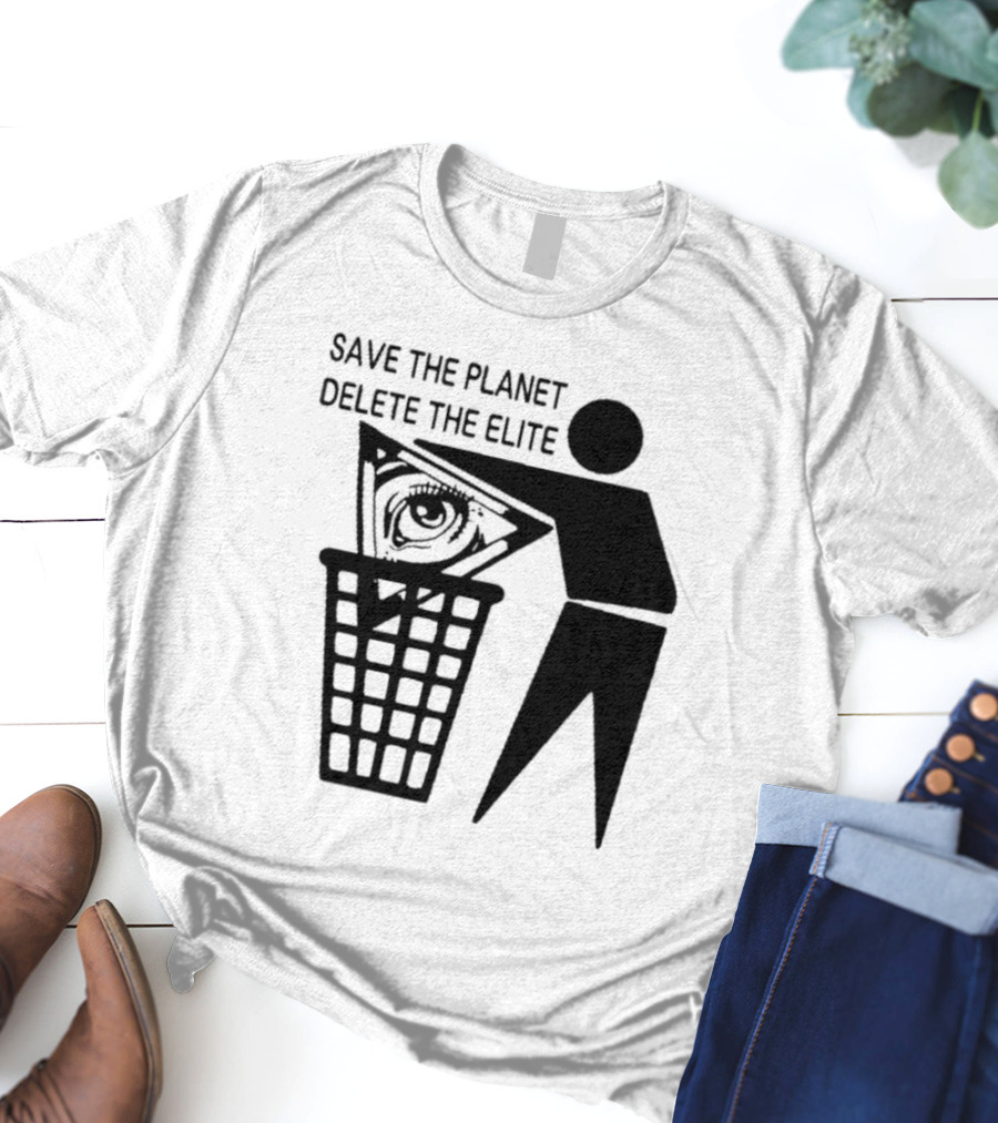 Save The Planet Delete The Elite Eye In Triangle Symbol Trash T-Shirt