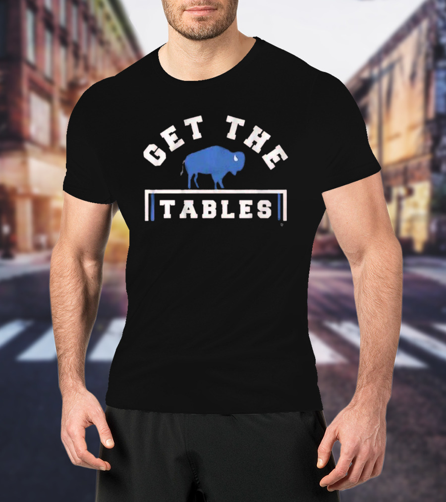 Get The Tables Buffalo Iconic Sports Phrase T-Shirt
