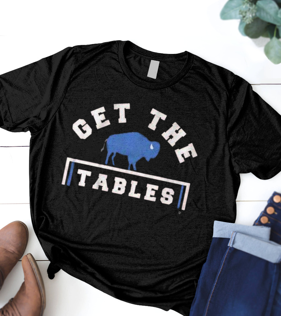 Get The Tables Buffalo Iconic Sports Phrase T-Shirt