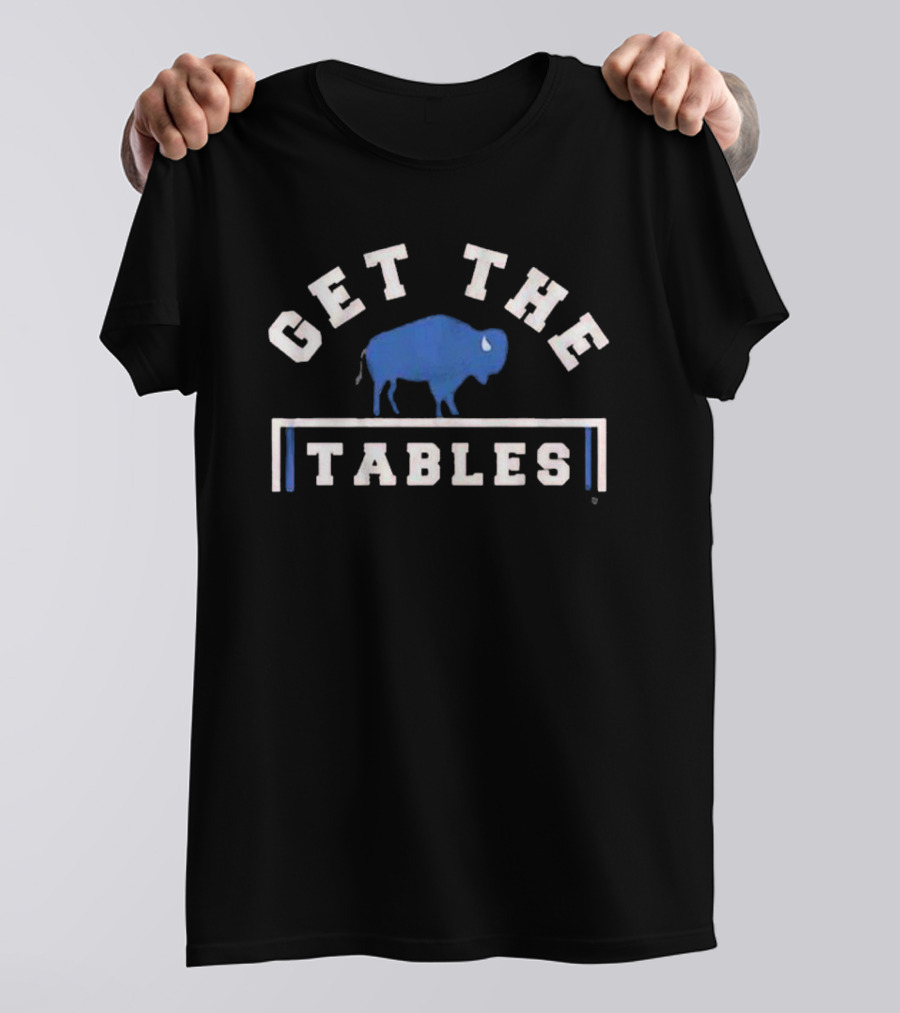 Get The Tables Buffalo Iconic Sports Phrase T-Shirt