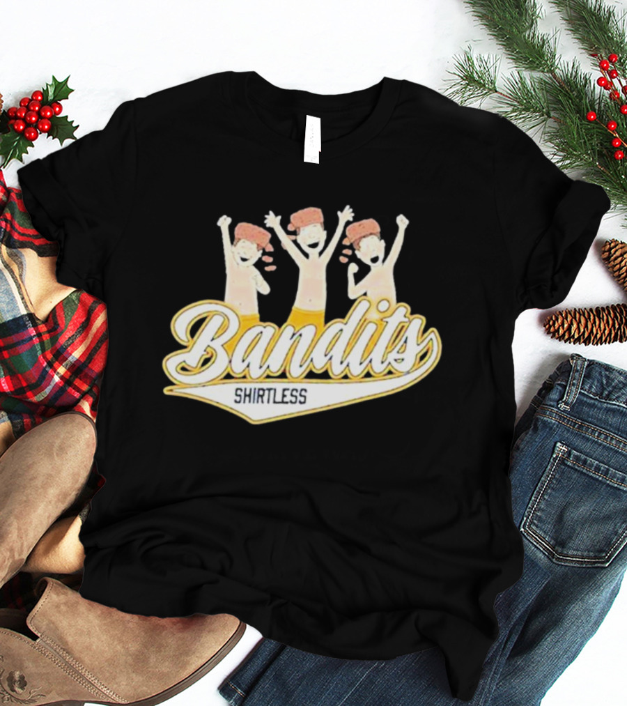 Bandits Shirtless T-Shirt