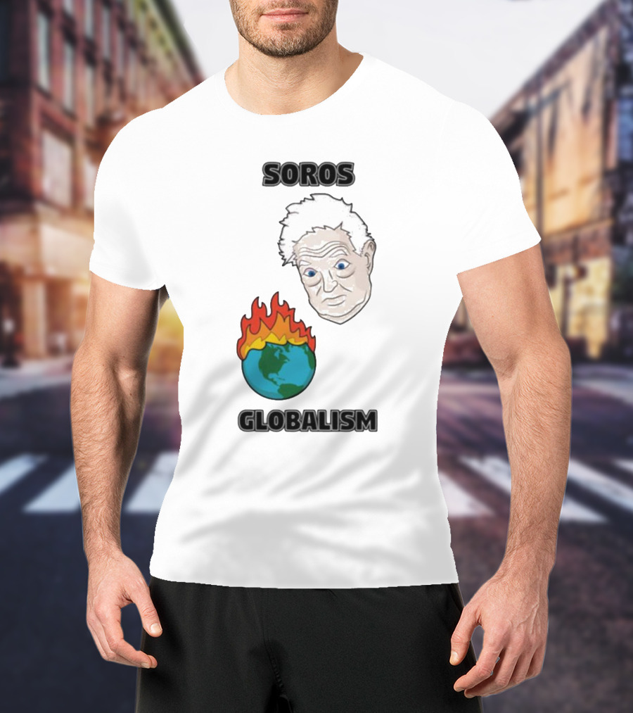 Soros Globalism George Soros Earth On Fire T-Shirt