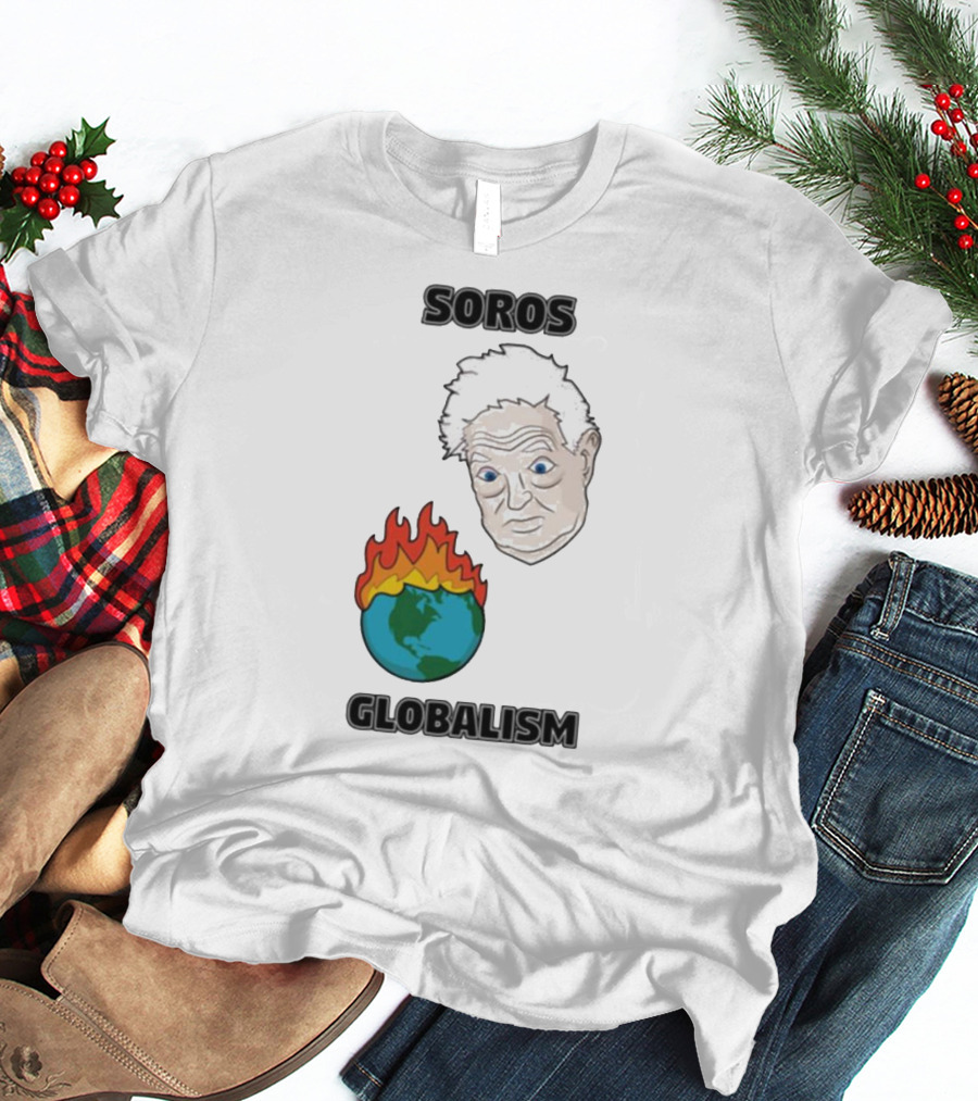 Soros Globalism George Soros Earth On Fire T-Shirt