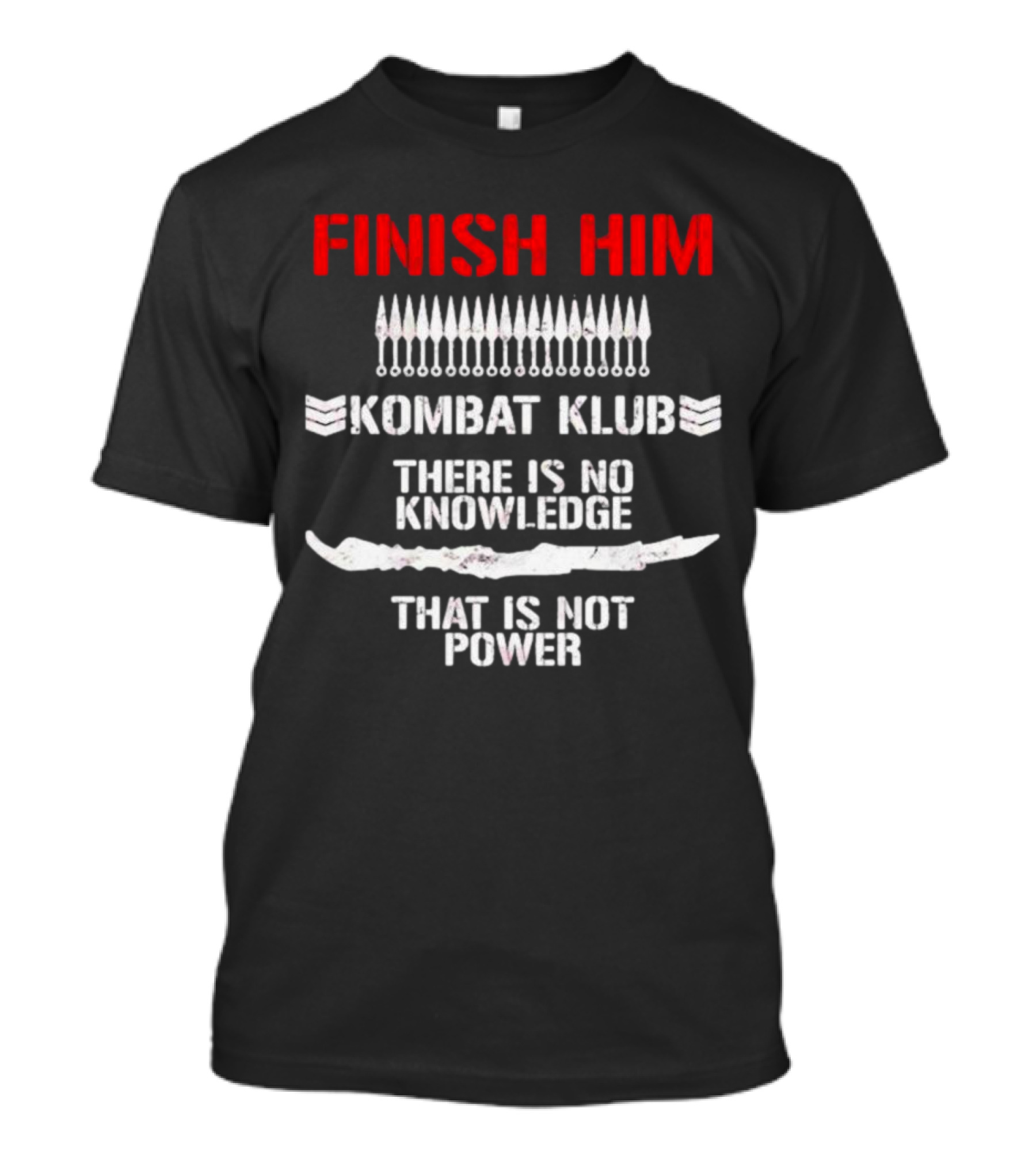 Finish Him Kombat Klub There Is No Knowledge That Is Not Power T-Shirt