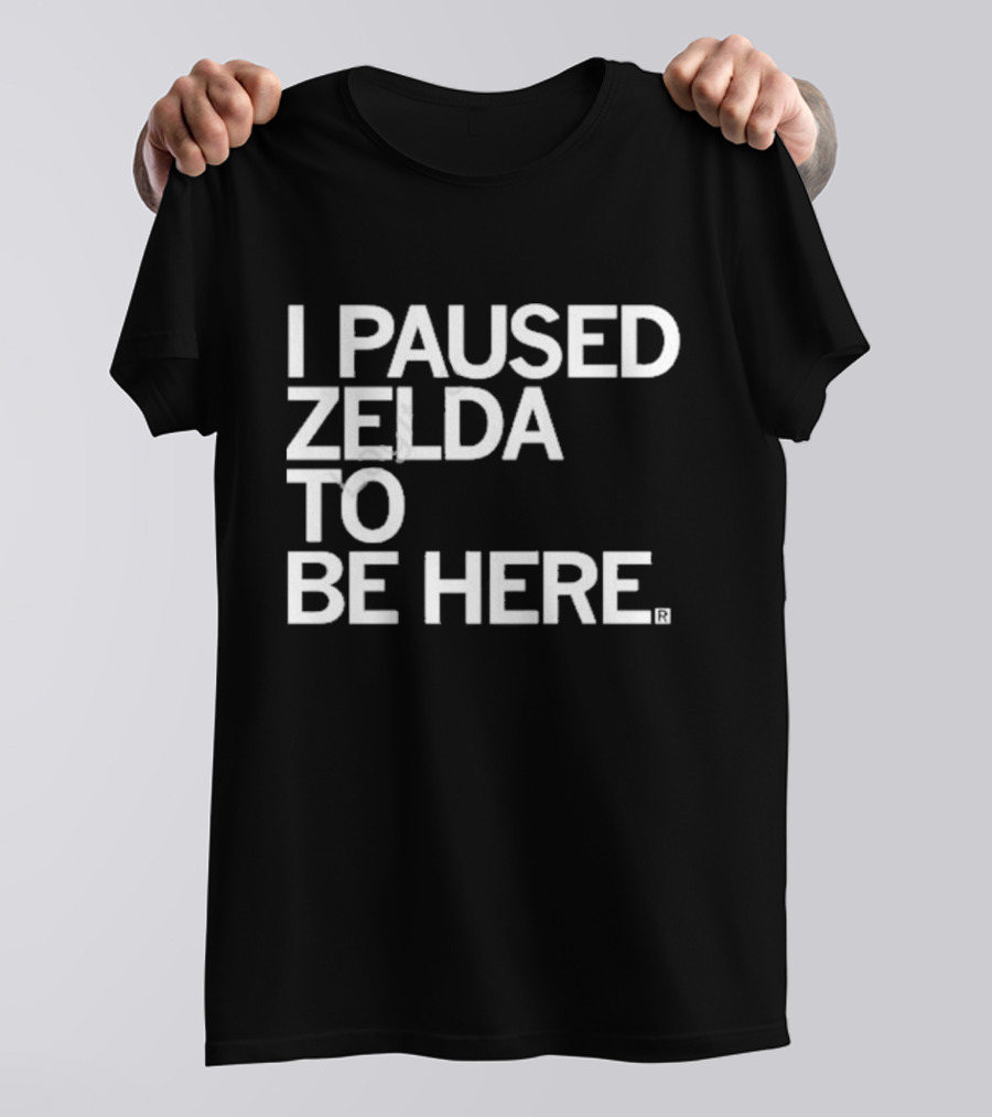 Raygun I Paused Zelda To Be Here T-Shirt
