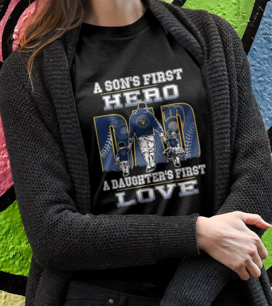 Milwaukee Brewers A Son's First Hero Dad A Daughter's First Love T-Shirt