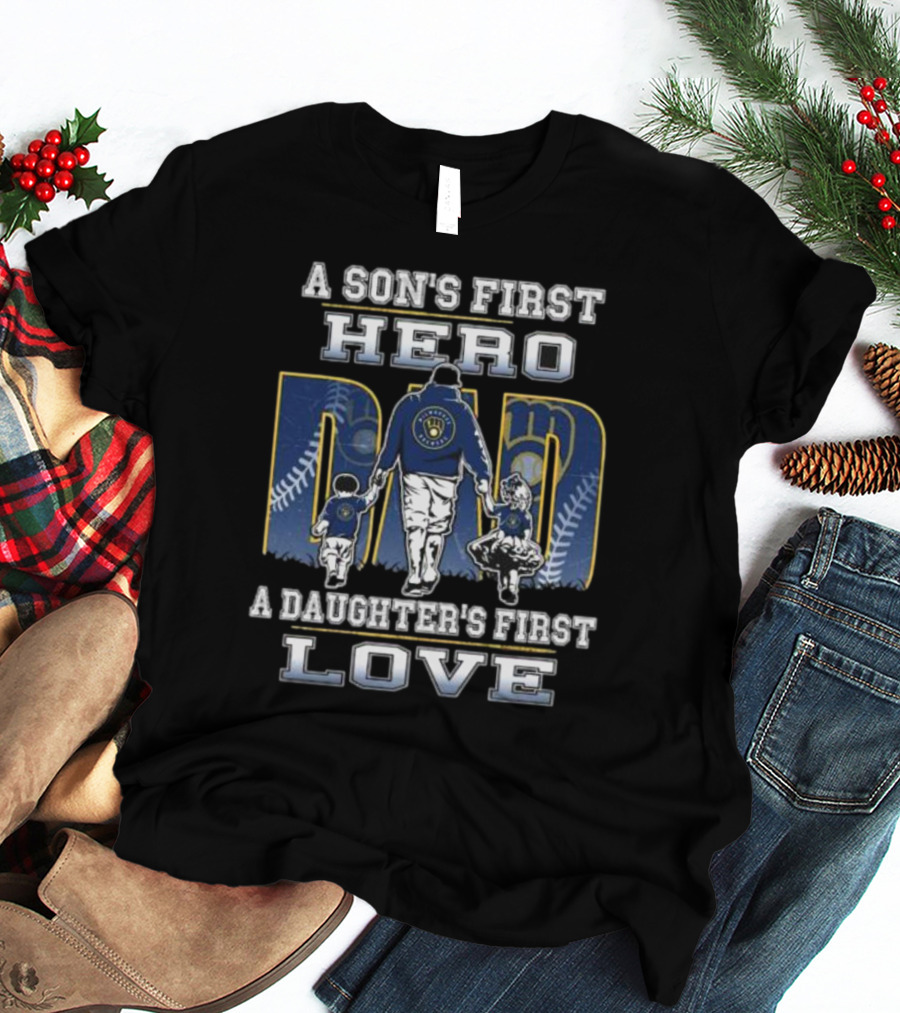 Milwaukee Brewers A Son's First Hero Dad A Daughter's First Love T-Shirt