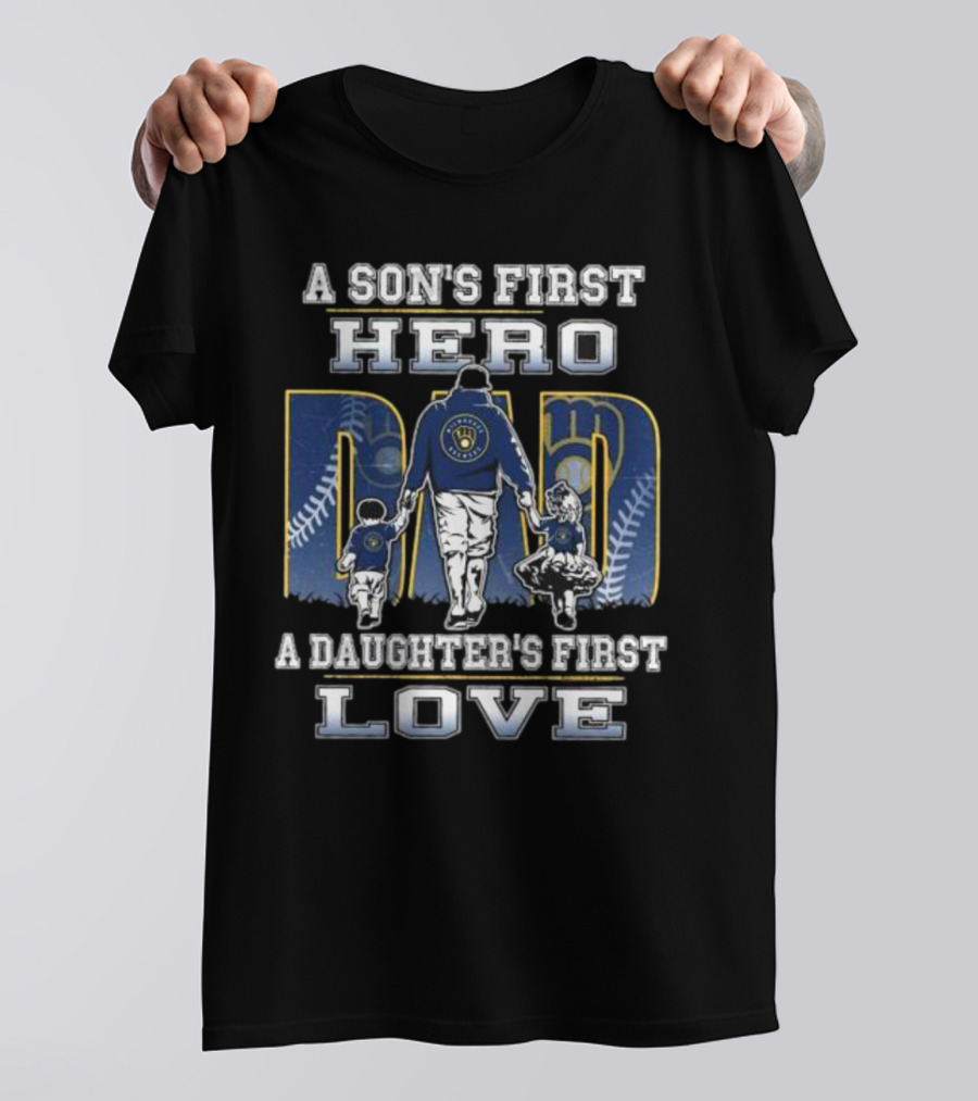 Milwaukee Brewers A Son's First Hero Dad A Daughter's First Love T-Shirt