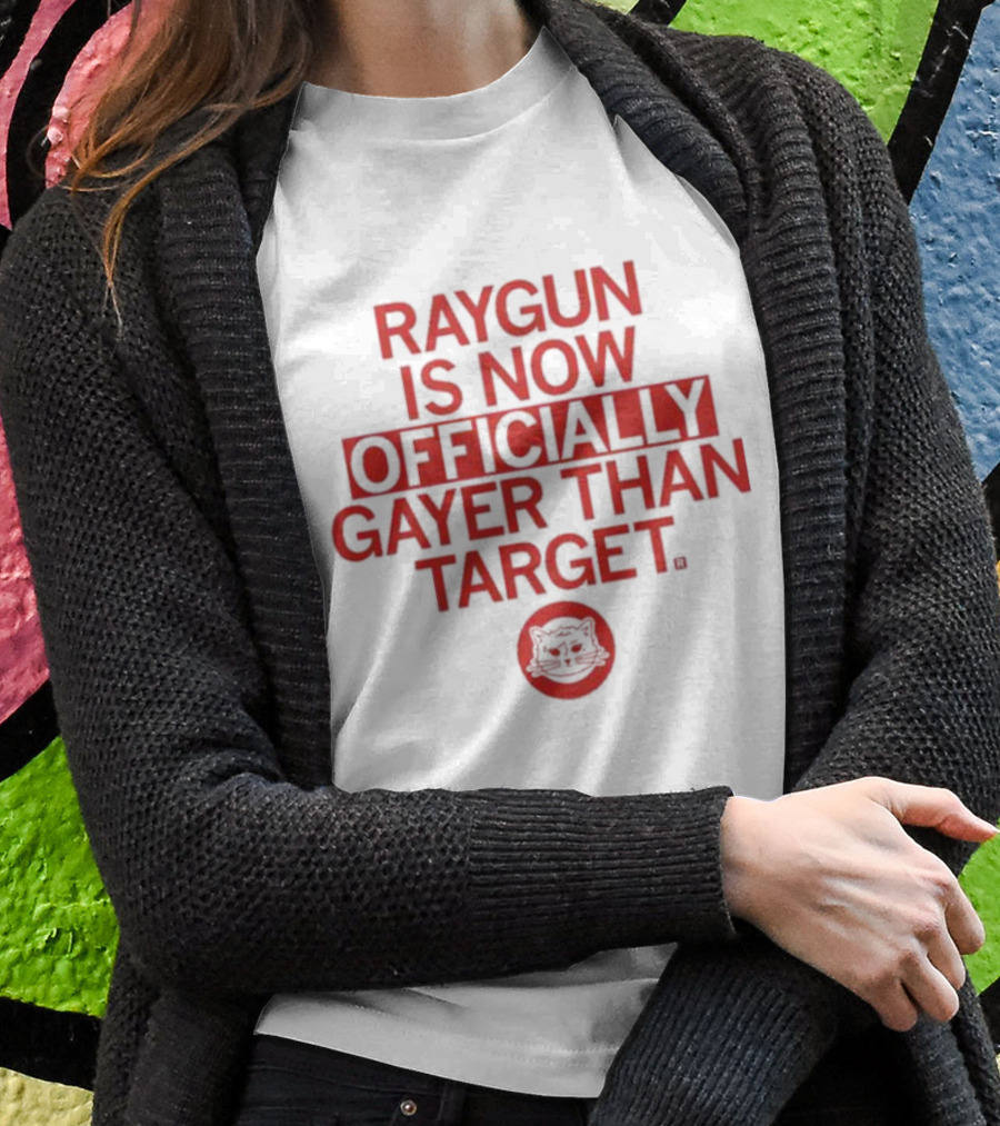 RAYGUN IS NOW OFFICIALLY GAYER THAN TARGET CAT T-Shirt