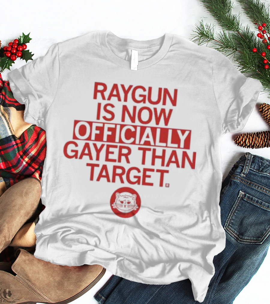 RAYGUN IS NOW OFFICIALLY GAYER THAN TARGET CAT T-Shirt