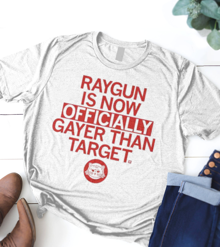 RAYGUN IS NOW OFFICIALLY GAYER THAN TARGET CAT T-Shirt