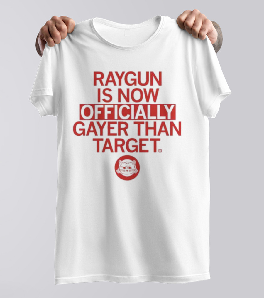 RAYGUN IS NOW OFFICIALLY GAYER THAN TARGET CAT T-Shirt