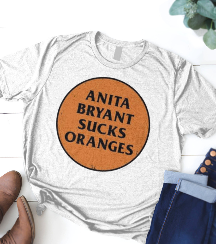 ANITA BRYANT SUCKS ORANGES T-Shirt